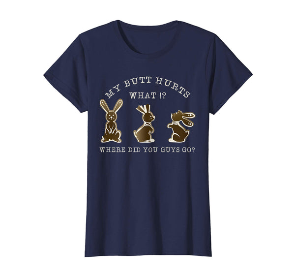 My Butt Hurts Chocolate Bunny Easter Funny Shirt