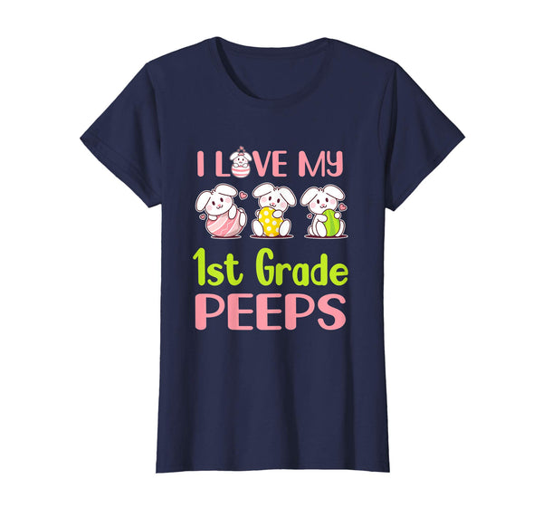 I Love My 1St Grade Peeps Happy Easter Teacher Shirt