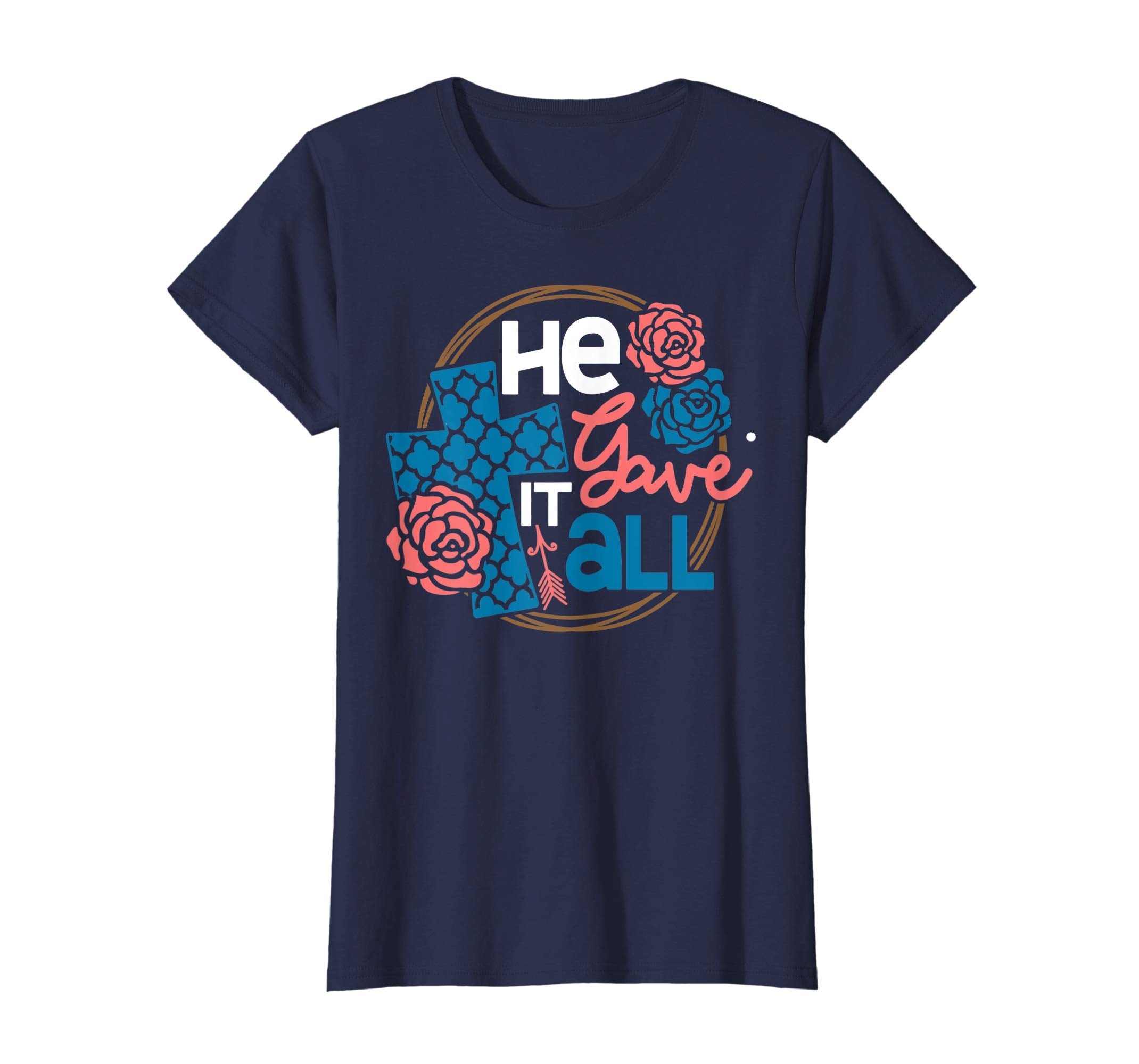 He Gave It All Christian Worship Easter 2019 Gift T-Shirt