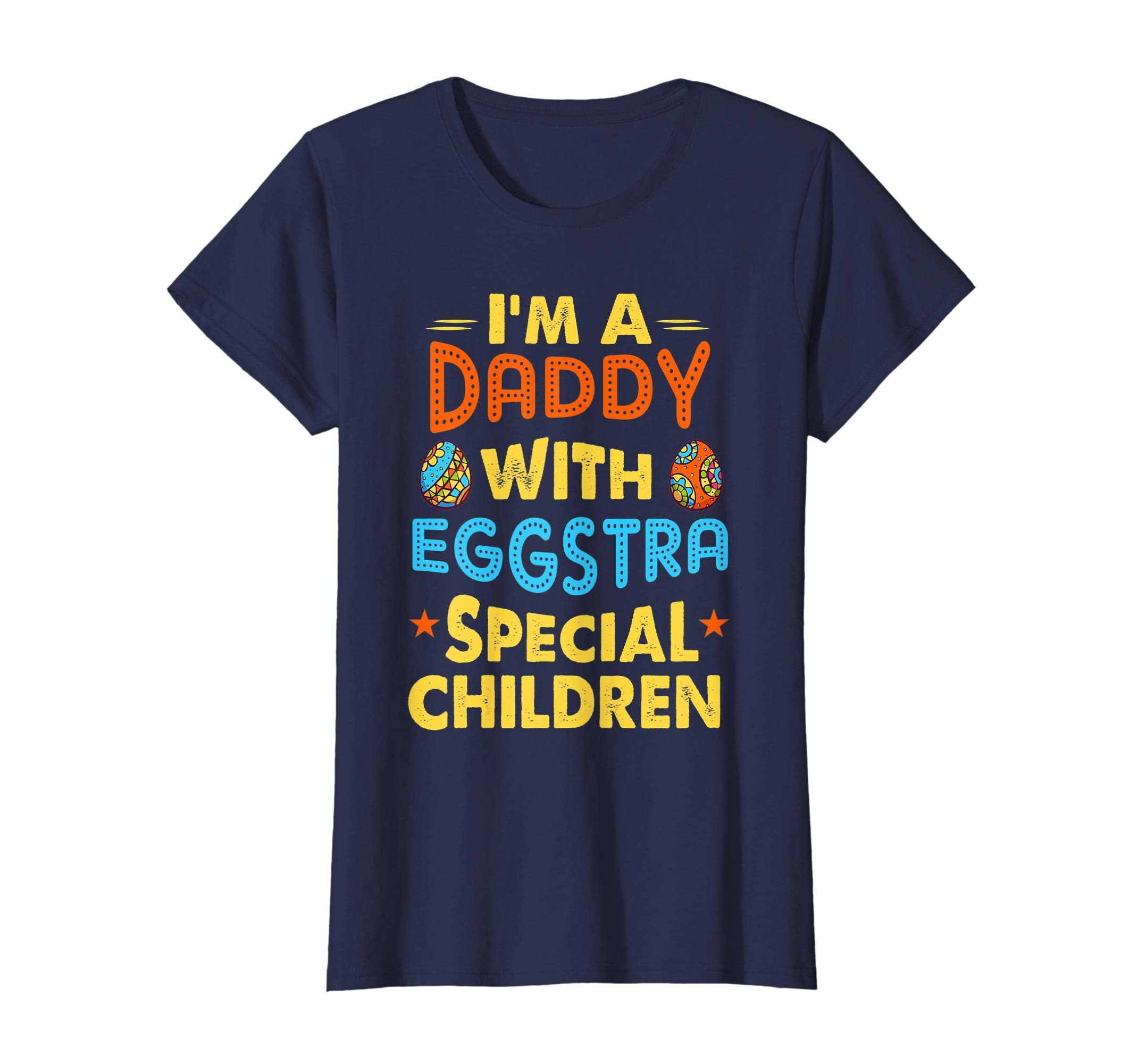 I'm A Daddy With Eggstra Special Children Easter Shirt