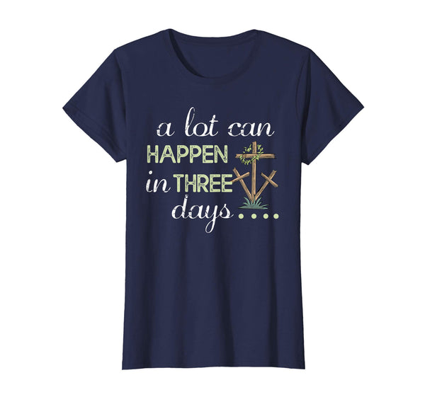 A Lot Can Happen In Three Days Christian Easter Shirt Gift