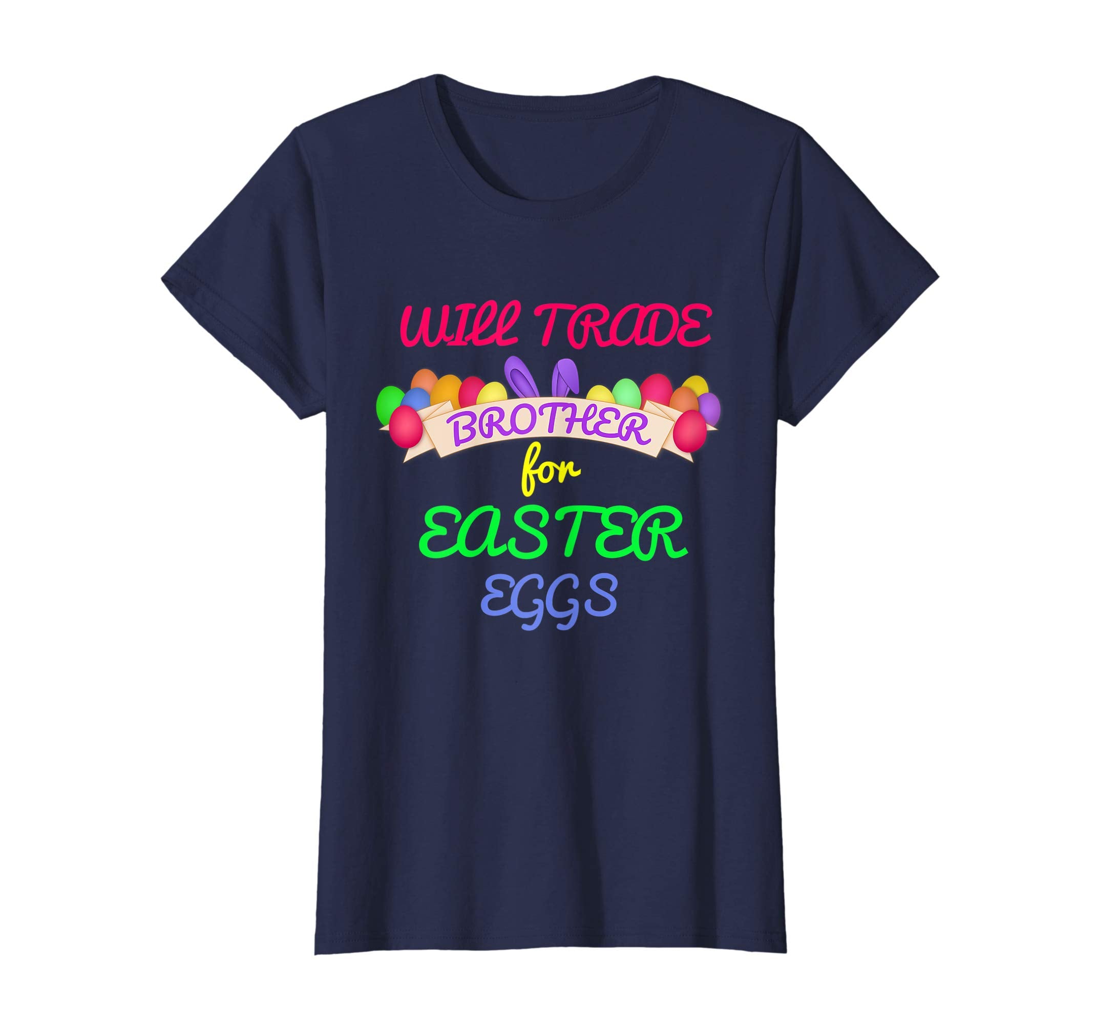 Will Trade Brother for Easter Eggs Shirt Kids Toddler Adults