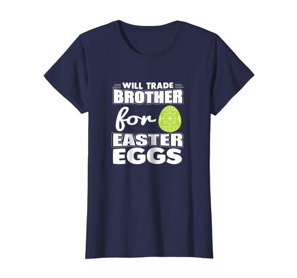 Will Trade Brother for Easter Eggs T-Shirt