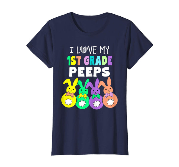 I Love My First 1st Grade Peeps Happy Easter Teacher T Shirt