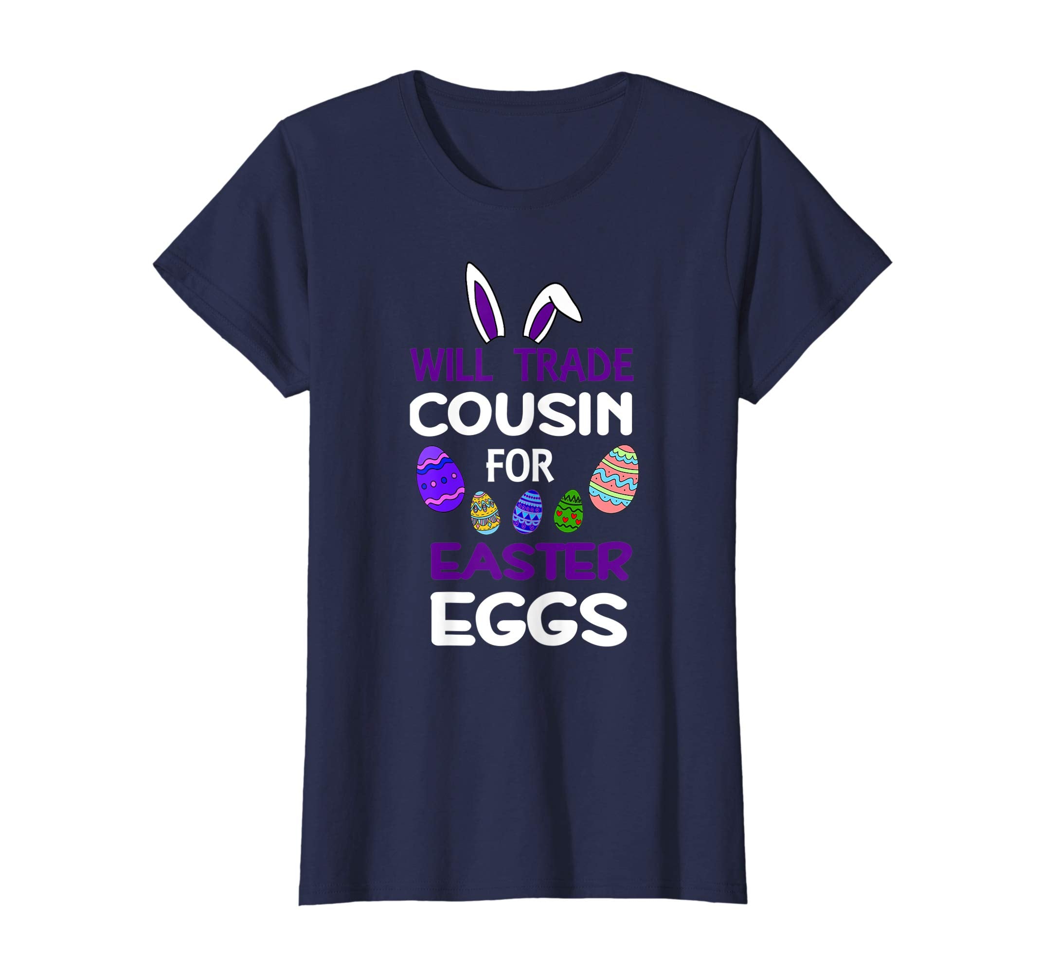 Cousin Bunny Kid Girl Will Trade For Easter Eggs Happy Shirt
