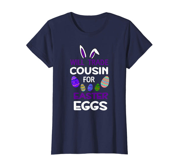 Cousin Bunny Kid Girl Will Trade For Easter Eggs Happy Shirt