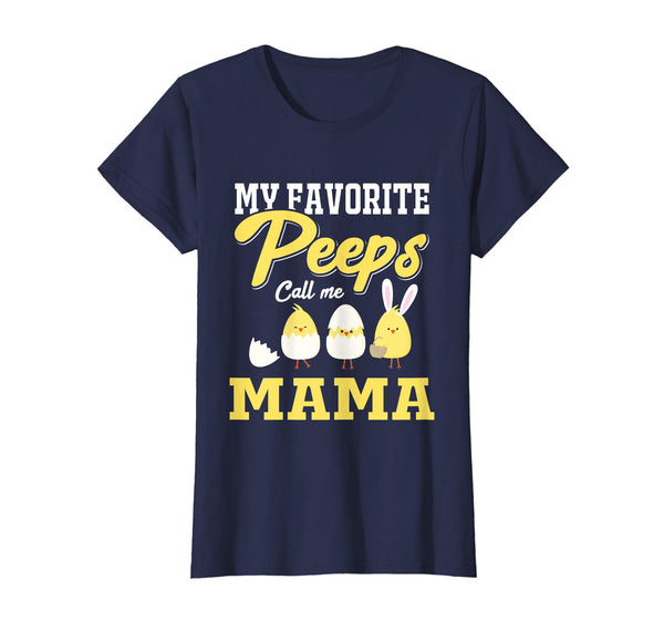 My Favorite Peeps Call Me Mama Happy Easter T-Shirt