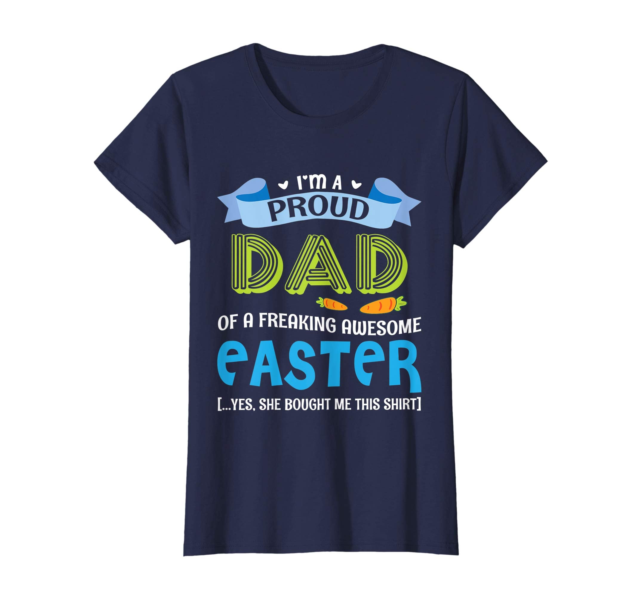 I'm A Proud Dad Of A Freaking Awesome Easter Bought Shirt