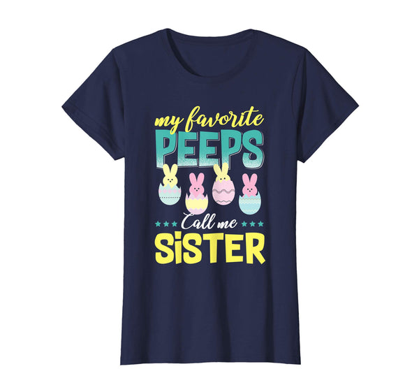 My Favorite Peeps Call Me Sister T-Shirt Easter Gift Shirt