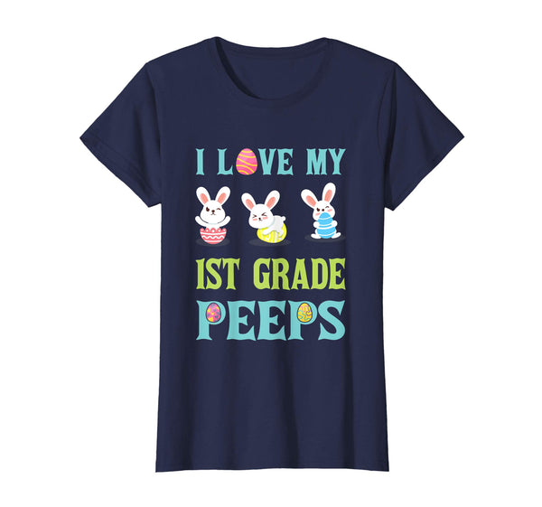 I Love My 1St Grade Peeps Happy Easter Teacher Shirt