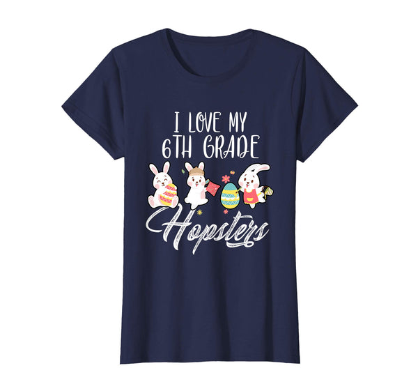 I Love My 6th Grade Hopsters Easter Teacher T-Shirt Gifts