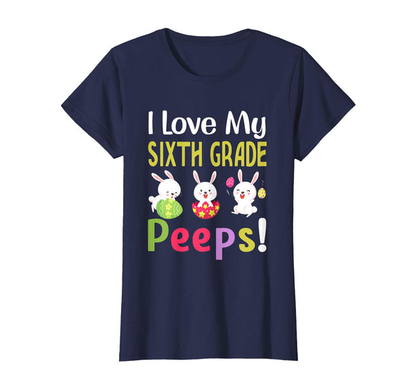 I Love My Sixth Grade Peeps Happy Easter Teacher Tshirt