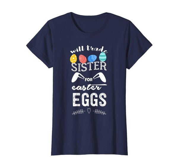 Will Trade Sister For Easter Egg T-Shirt Funny Easter Bunny