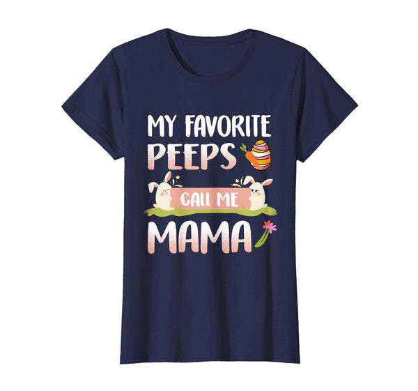 My Favorite Peeps Call Me Mama Happy Easter T-Shirt