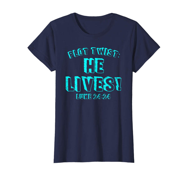 Plot Twist He Lives Jesus Is Alive Luke 24 Easter Tee Shirt