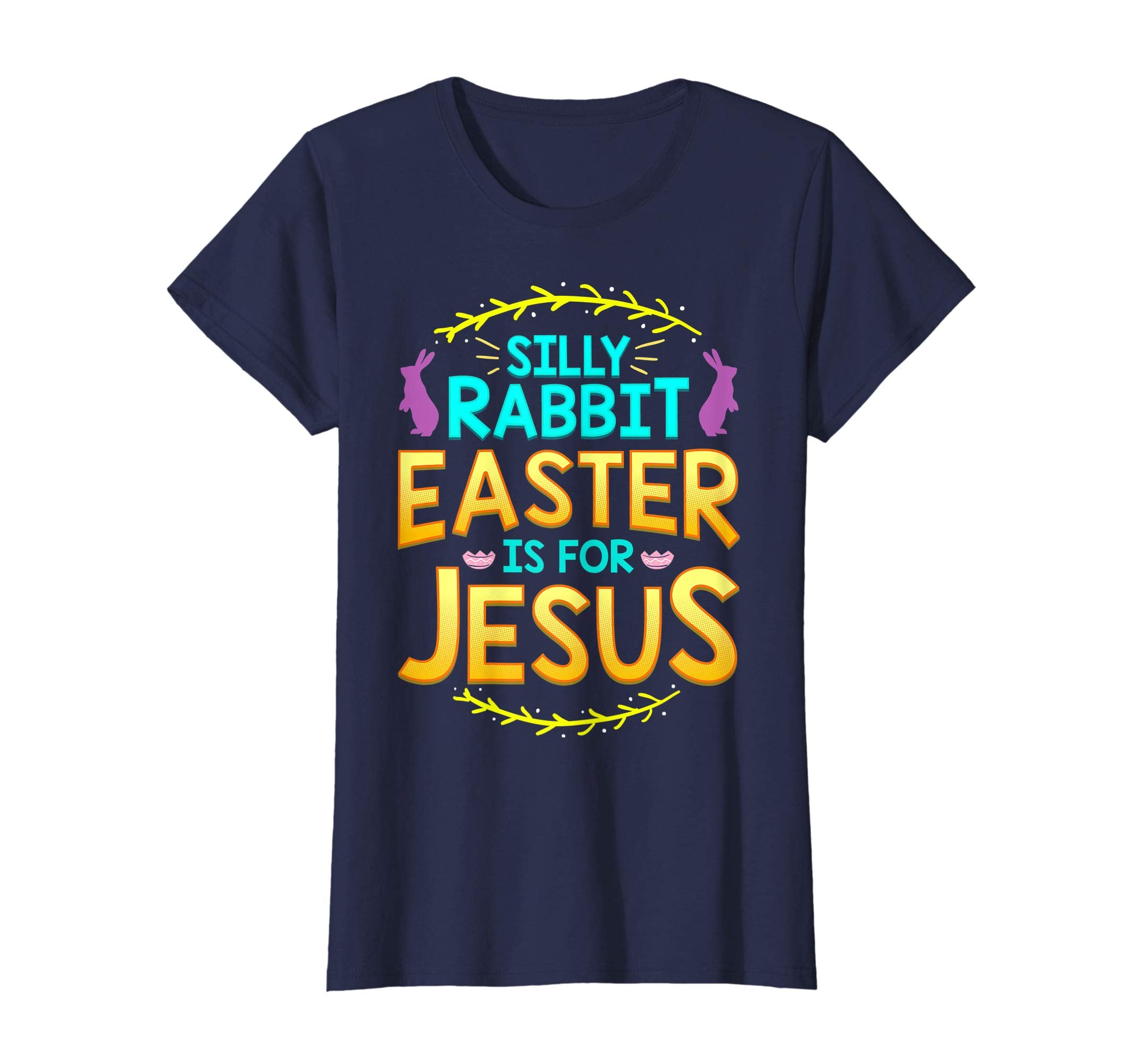 Silly Rabbit Easter is For Jesus T Shirt Cute Bunny Gift