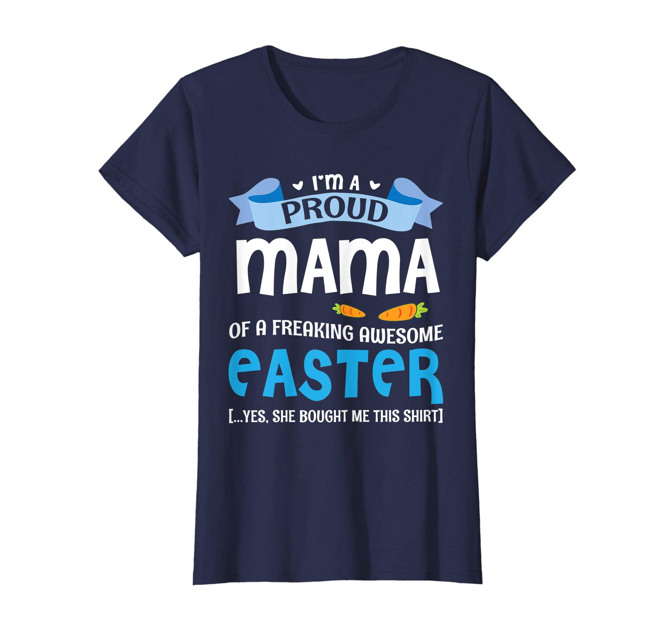 I'm A Proud Mama Of A Freaking Awesome Easter Bought Shirt