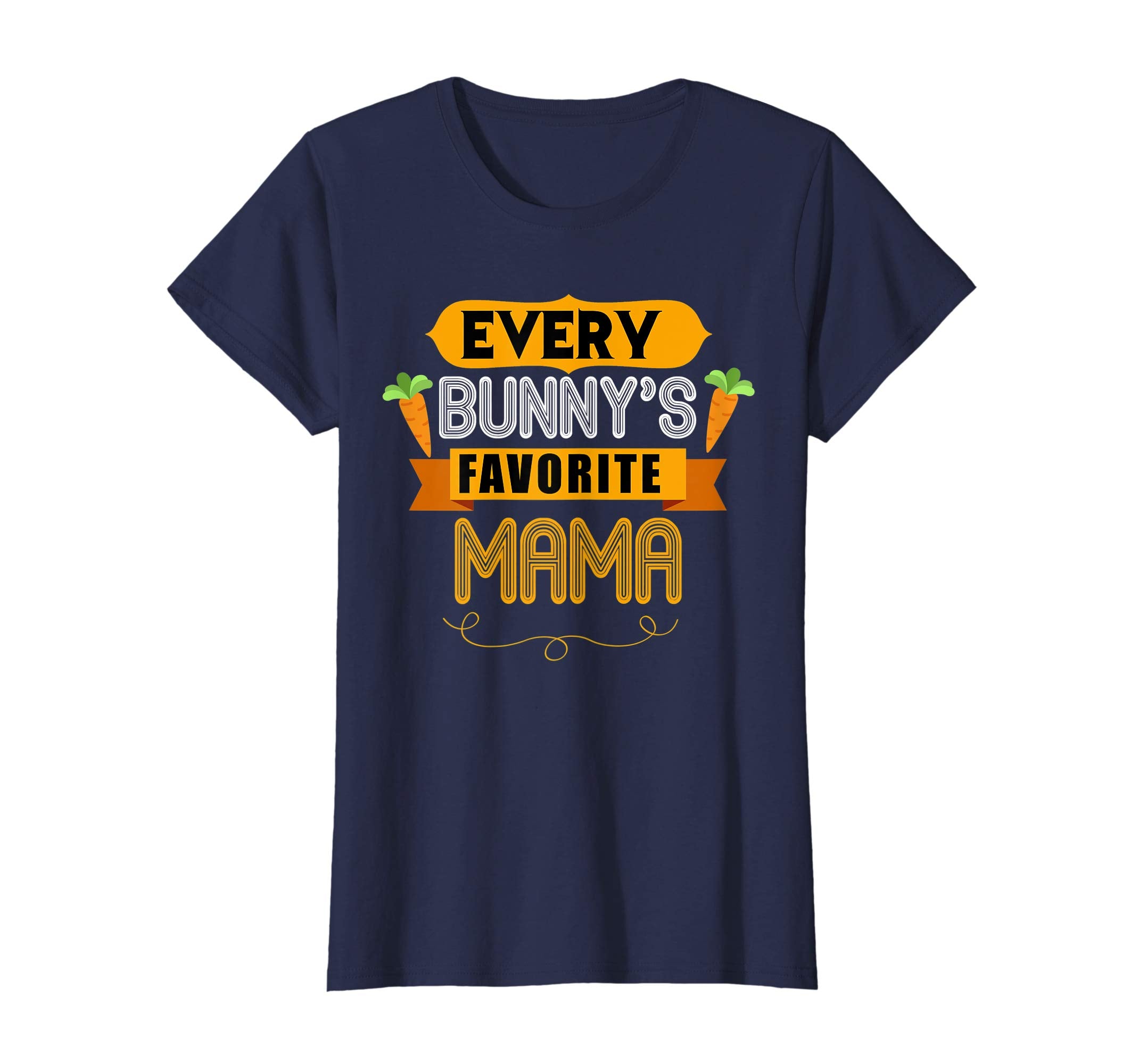 WOMEN'S EVERY BUNNYS FAVORITE MAMA SHIRT CUTE EASTER GIFT
