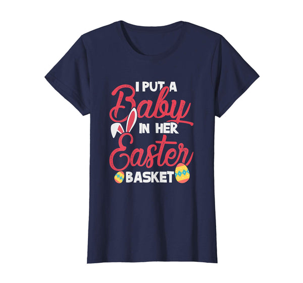 I put baby in her Easter Basket tshirt Easter Day