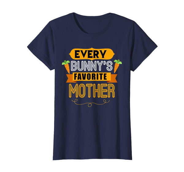 WOMEN'S EVERY BUNNYS FAVORITE MOTHER SHIRT CUTE EASTER GIFT