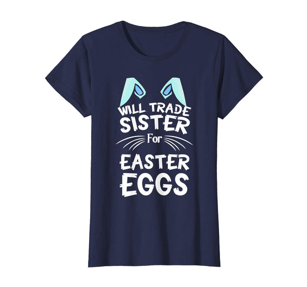 Will Trade Sister For Easter Eggs TShirt