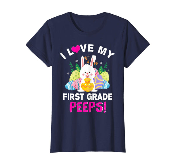 I Love My First Grade Peeps With Cute Bunnies Shirt Easter