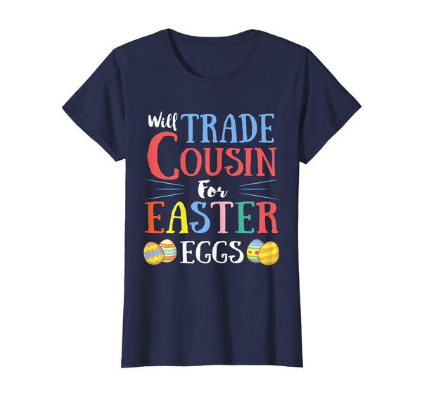 Will Trade Counsin Easter Eggs Gift. Funny Kids Easter Shirt