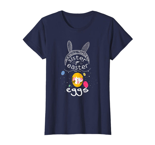 Will Trade Sister For Easter Egg T-Shirt Funny Easter Bunny