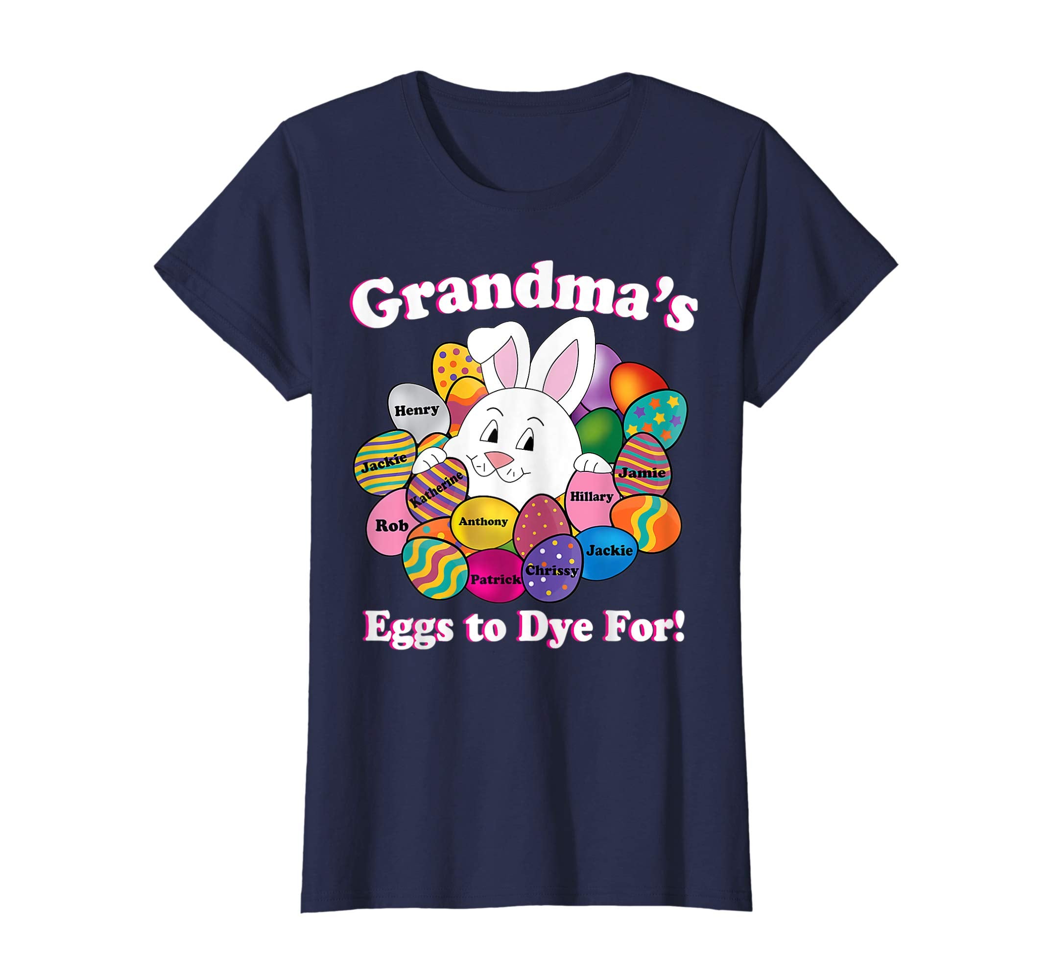 Grandmas Eggs To Dye For Easter Eggs Happy Easter Day Shirt
