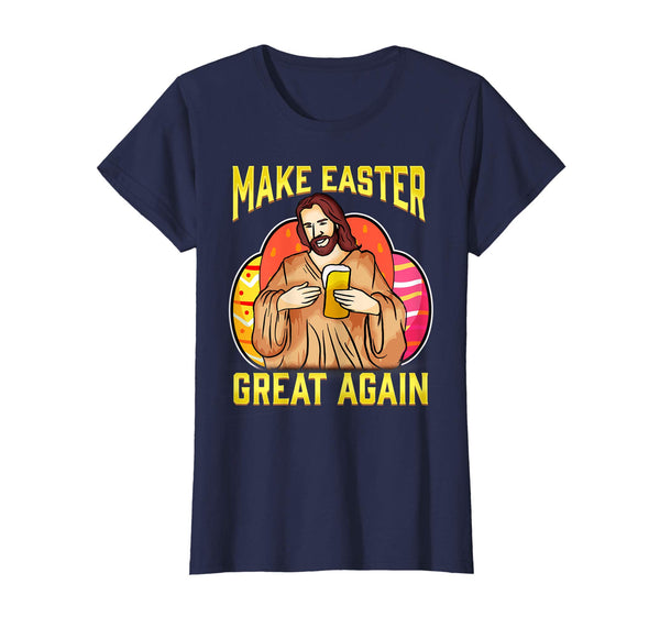 Make Easter Great Again Shirt - Funny Easter Jesus Beer Gift