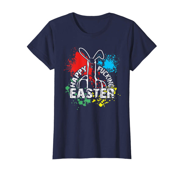HAPPY FUCKING EASTER FUCKFINGER SARCASTIC UGLY T Shirt