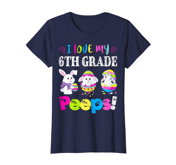 I Love My 6th Grade Peeps Easter Bunny Gift T-Shirt