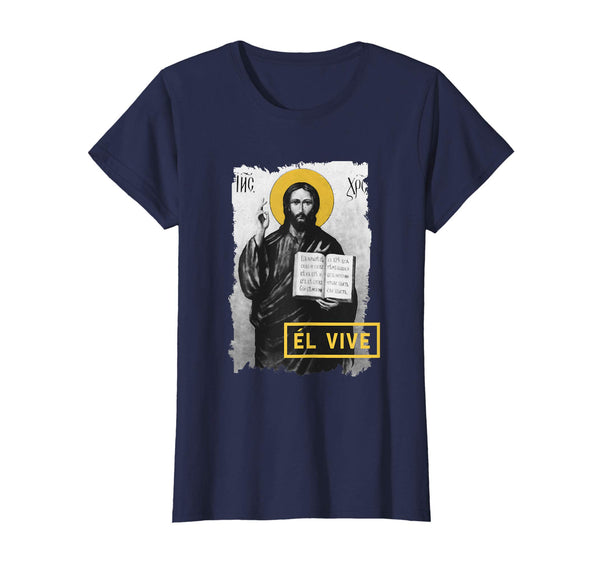 El Vive He Lives Easter Religious Christian Jesus T Shirt