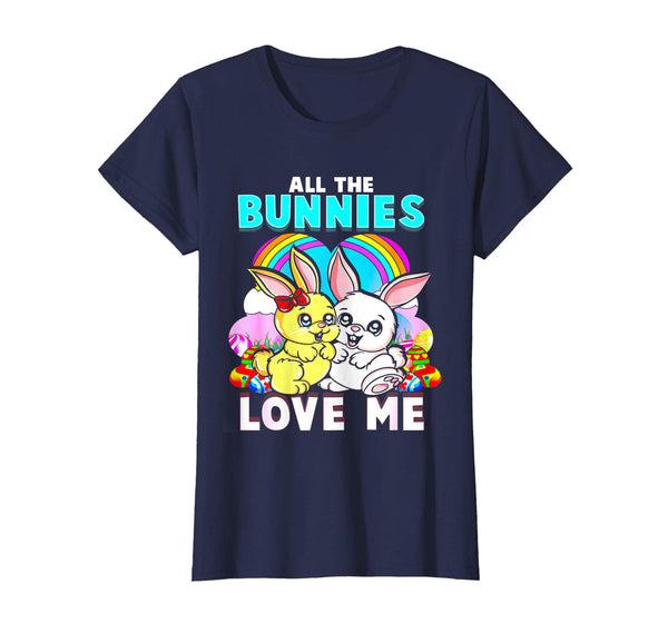 All The Bunnies Love Me Funny Easter Gift T Shirt