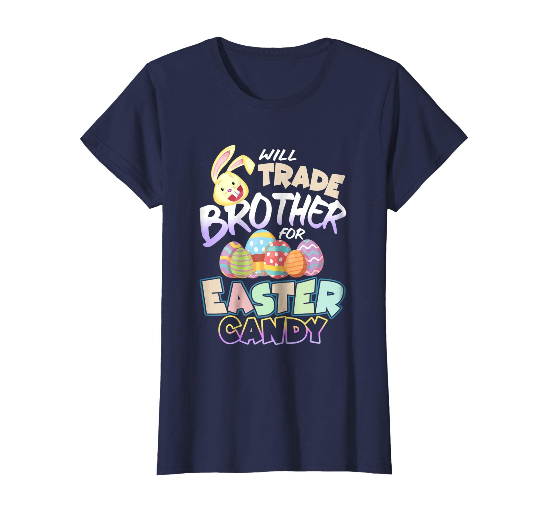 Will Trade Brother For Easter Candy Bunny Egg Funny T Shirt
