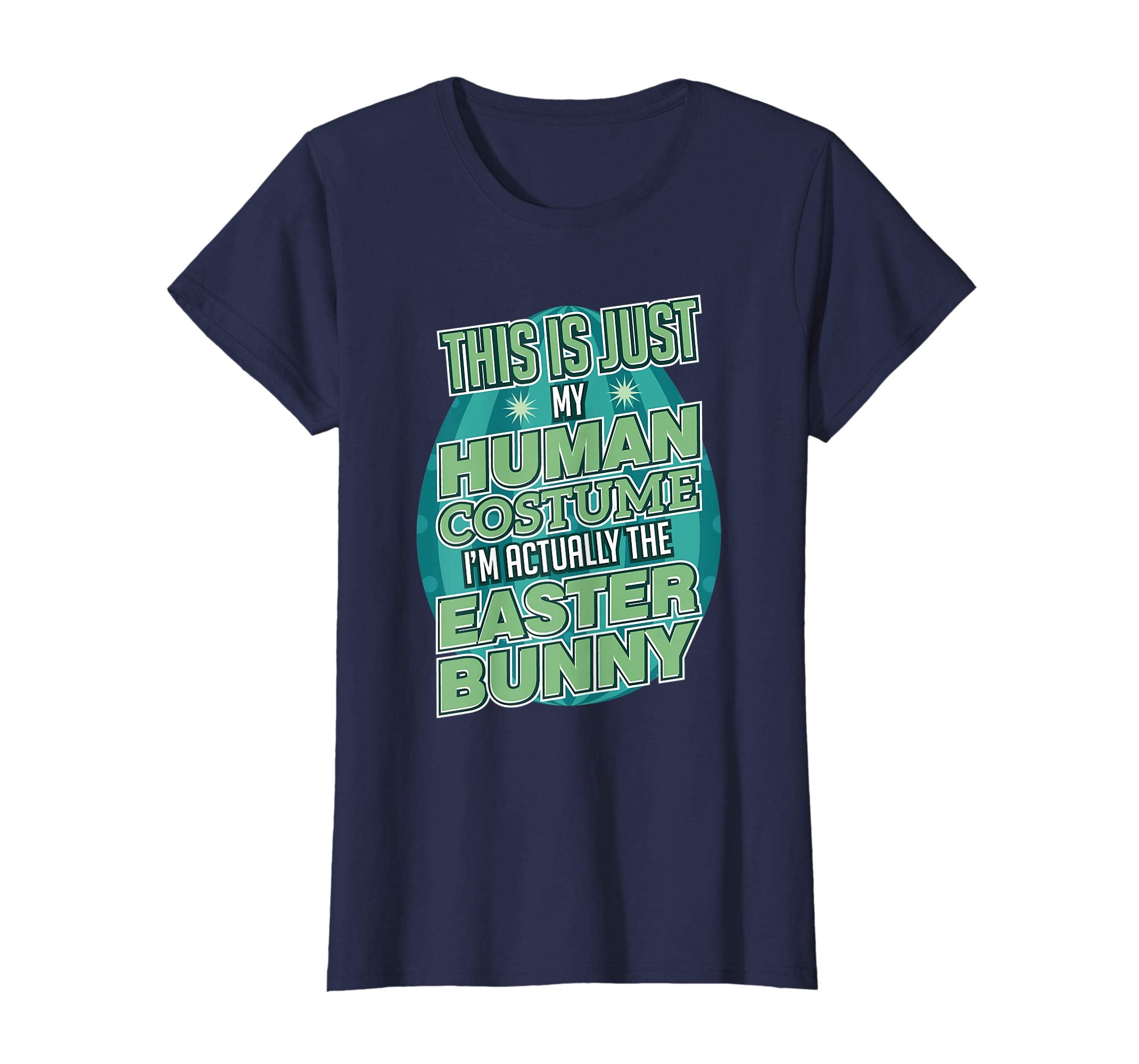 Just My Human Costume I'm Actually The Easter Bunny T-Shirt