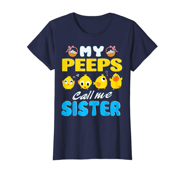 My Peeps Chicks Call Me Sister Happy Easter Day Cute Shirt