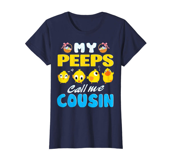 My Peeps Chicks Call Me Cousin Happy Easter Day Cute Shirt