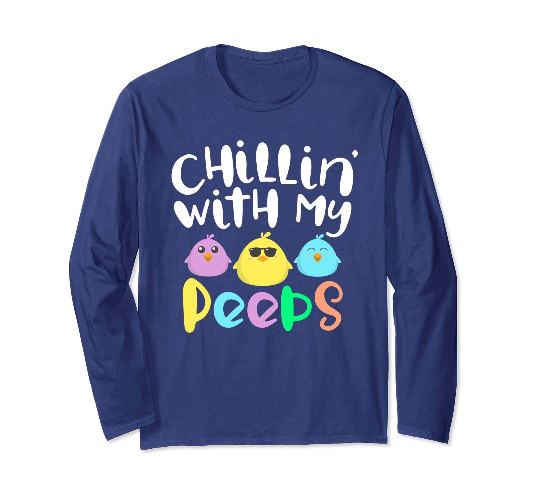 Chillin With My Peeps Happy Easter Long Sleeve T Shirt Gift