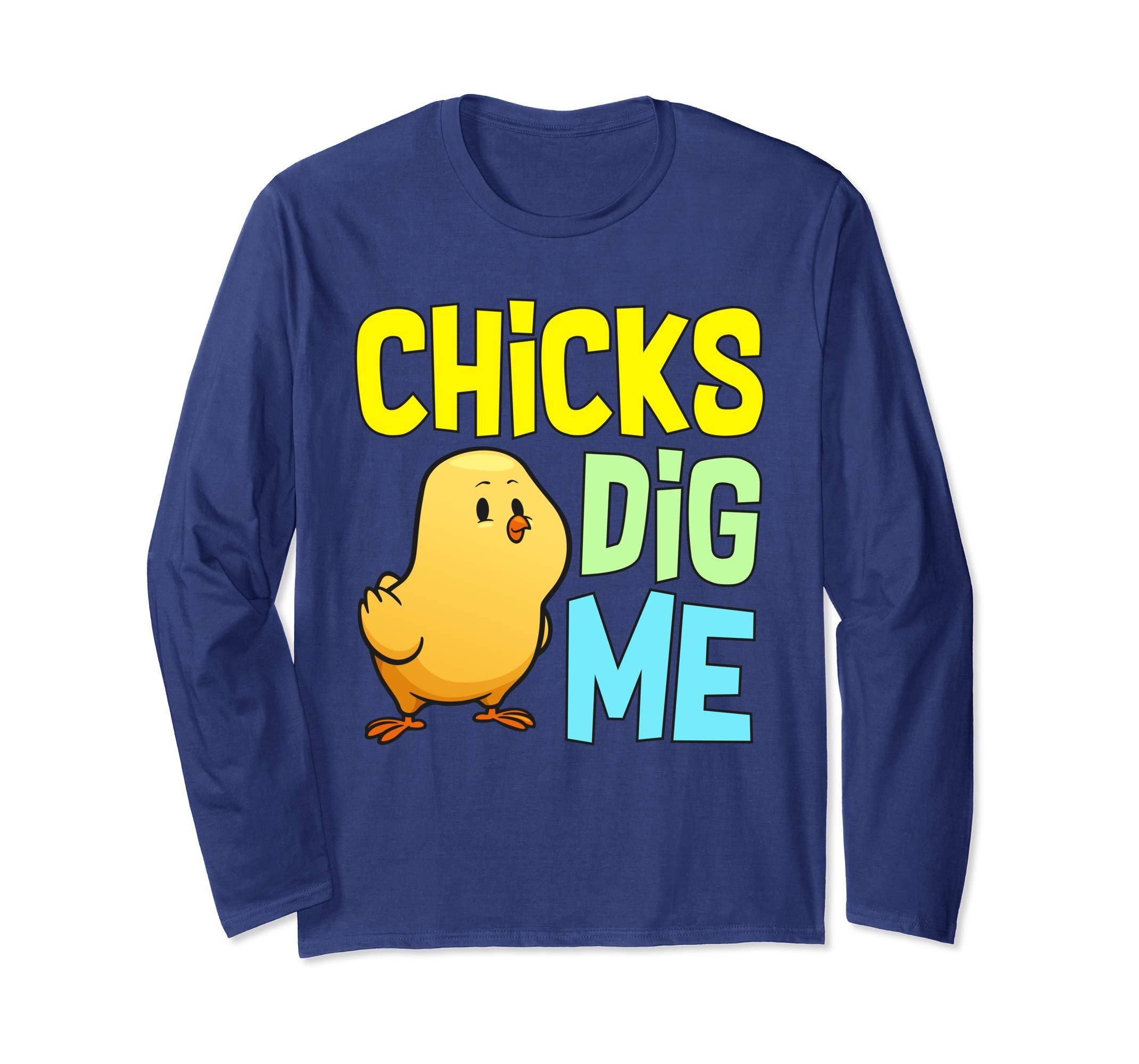 Chicks Dig Me Egg Hunt Happy Easter Long Sleeve T Shirt Gift