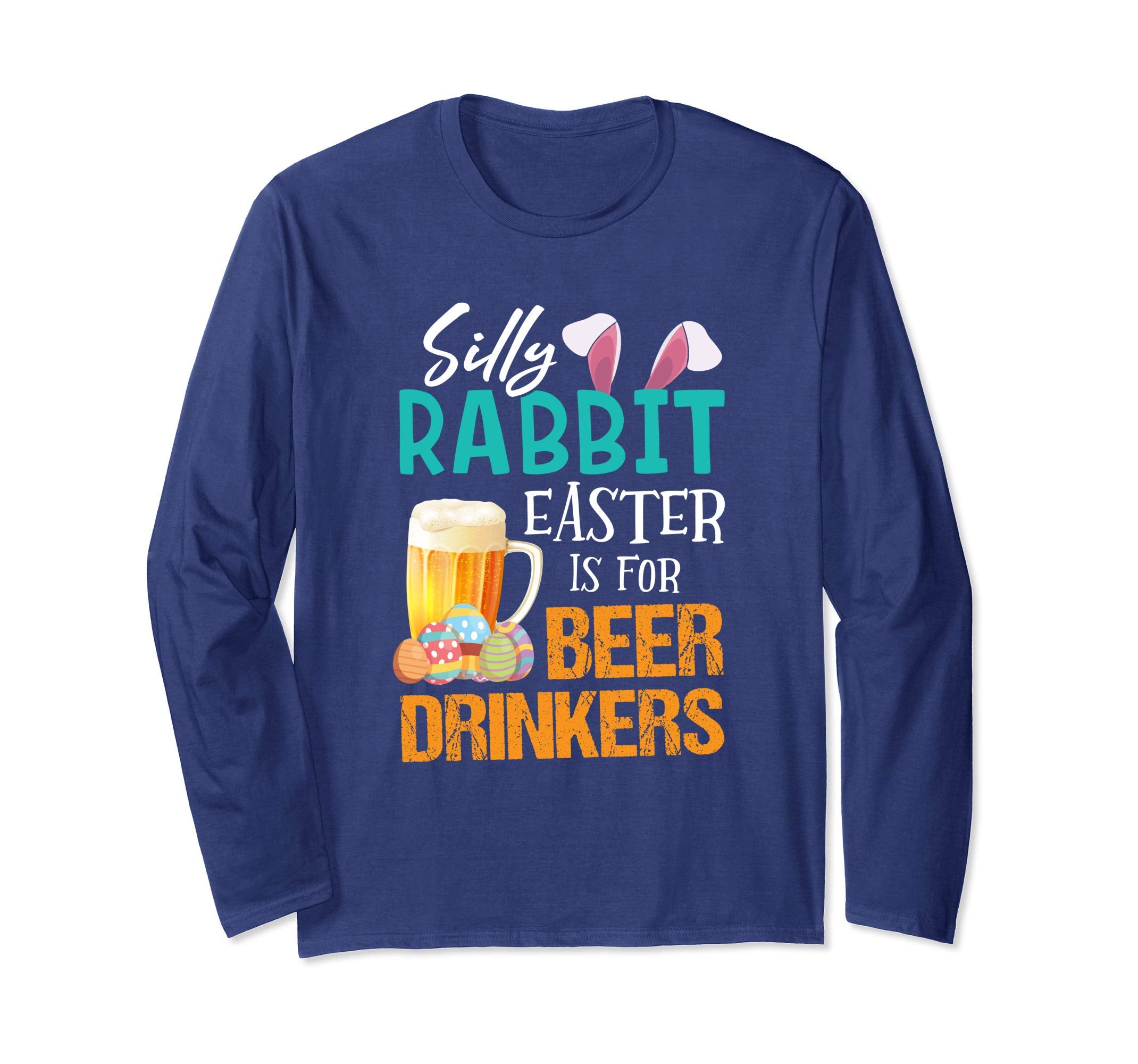 Silly Rabbit Easter Is For Beer Drinkers Funny Gift Shirt