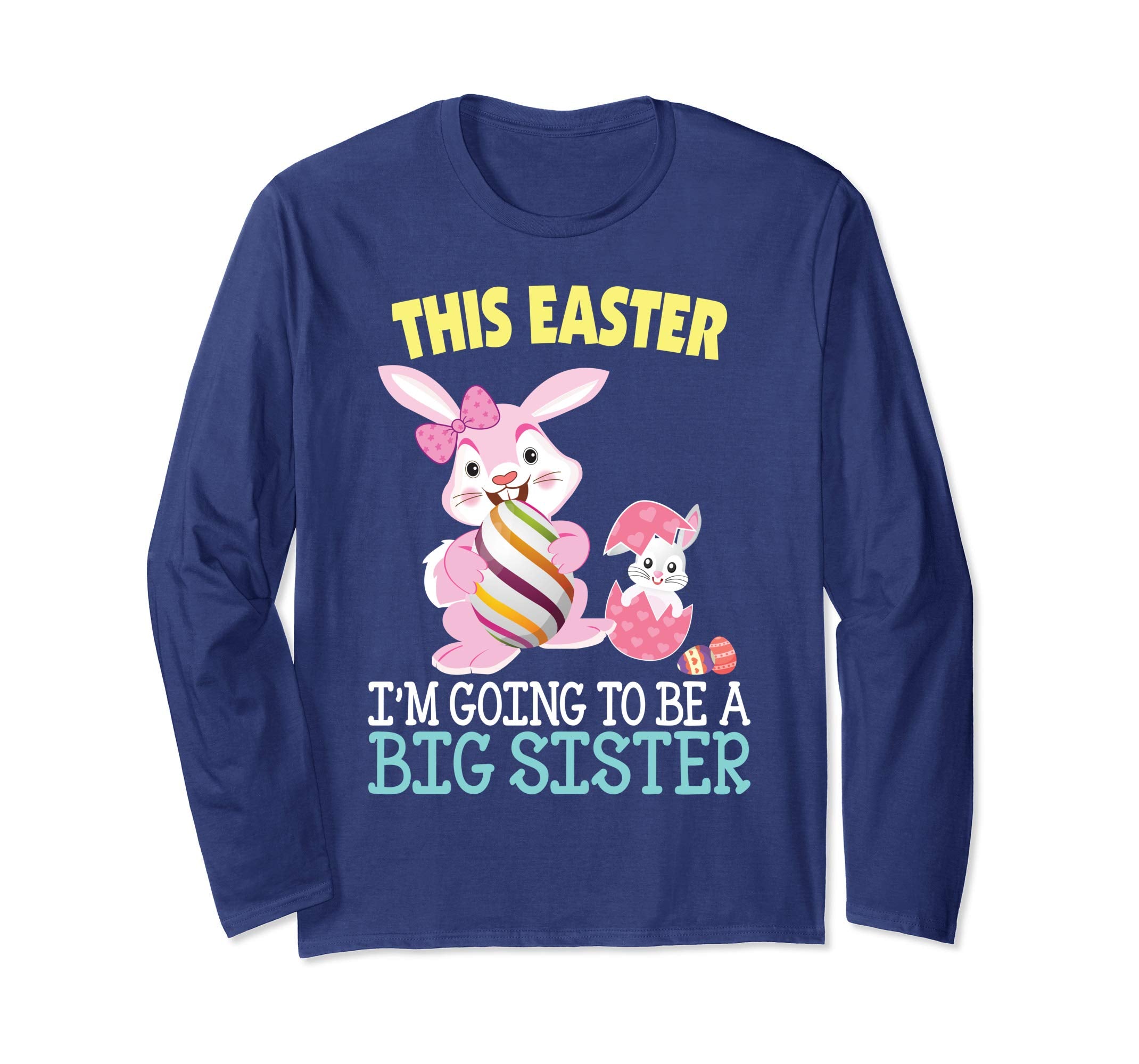 This Easter I'm Going To Be A Big Sister Bunny Egg T-Shirt