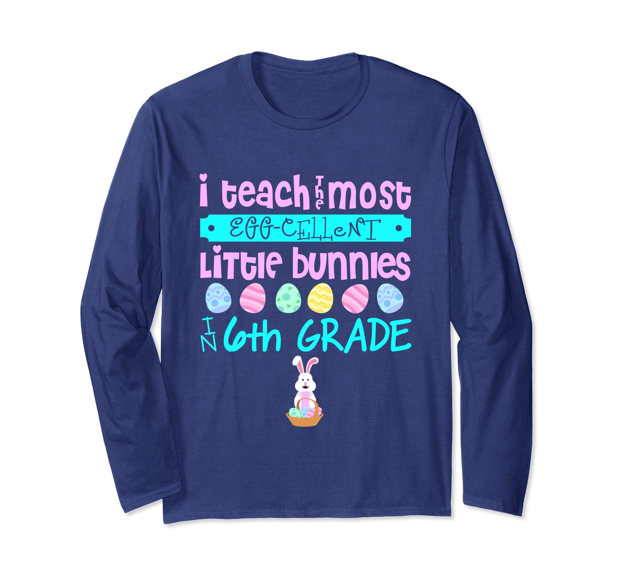 Easter Egg Long Sleeve Shirt - 6th Grade Teachers Gift