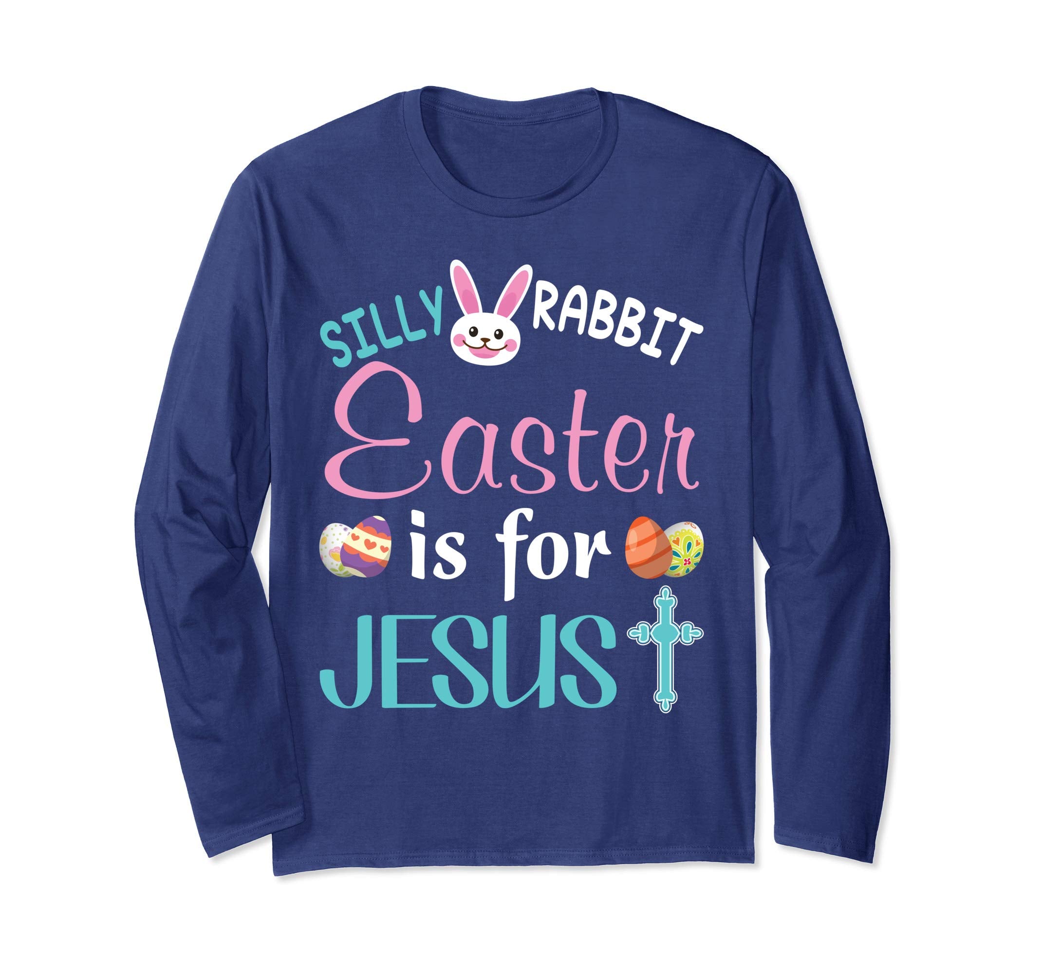 Silly Rabbit Easter Is For Jesus Bunny T-Shirt Egg Hunting