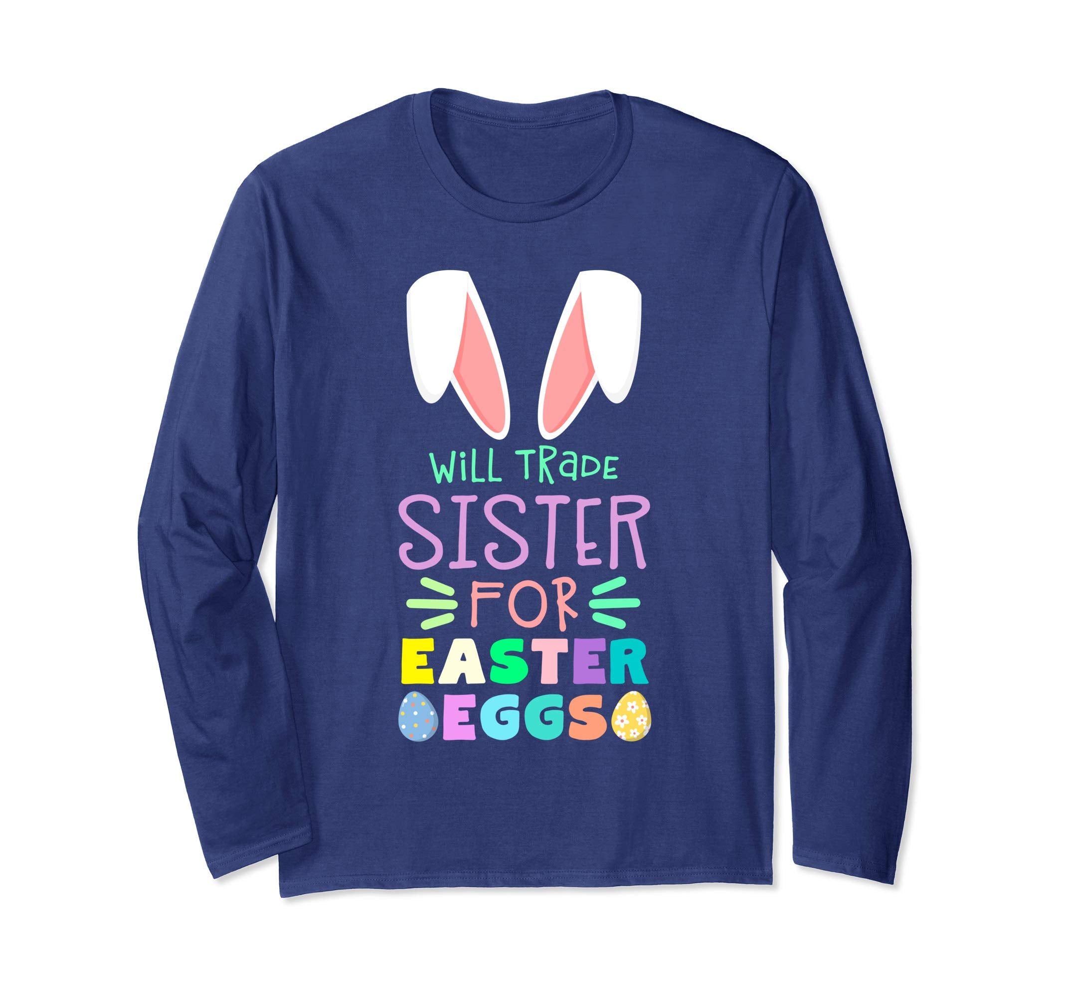 Will Trade Sister For Eggs Happy Easter Long Sleeve T Shirt