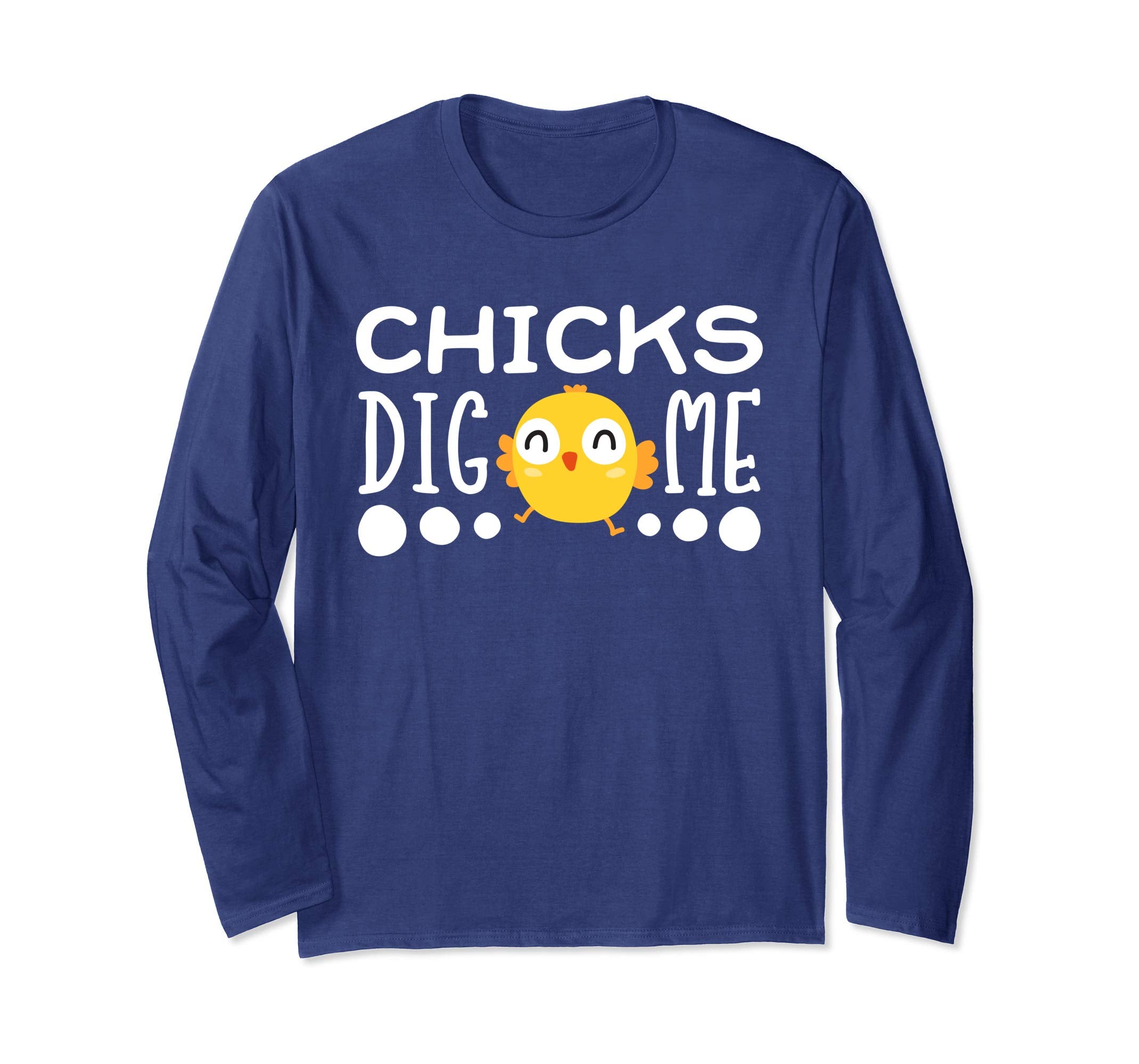 Chicks Dig Me Egg Hunt Happy Easter Long Sleeve T Shirt Gift