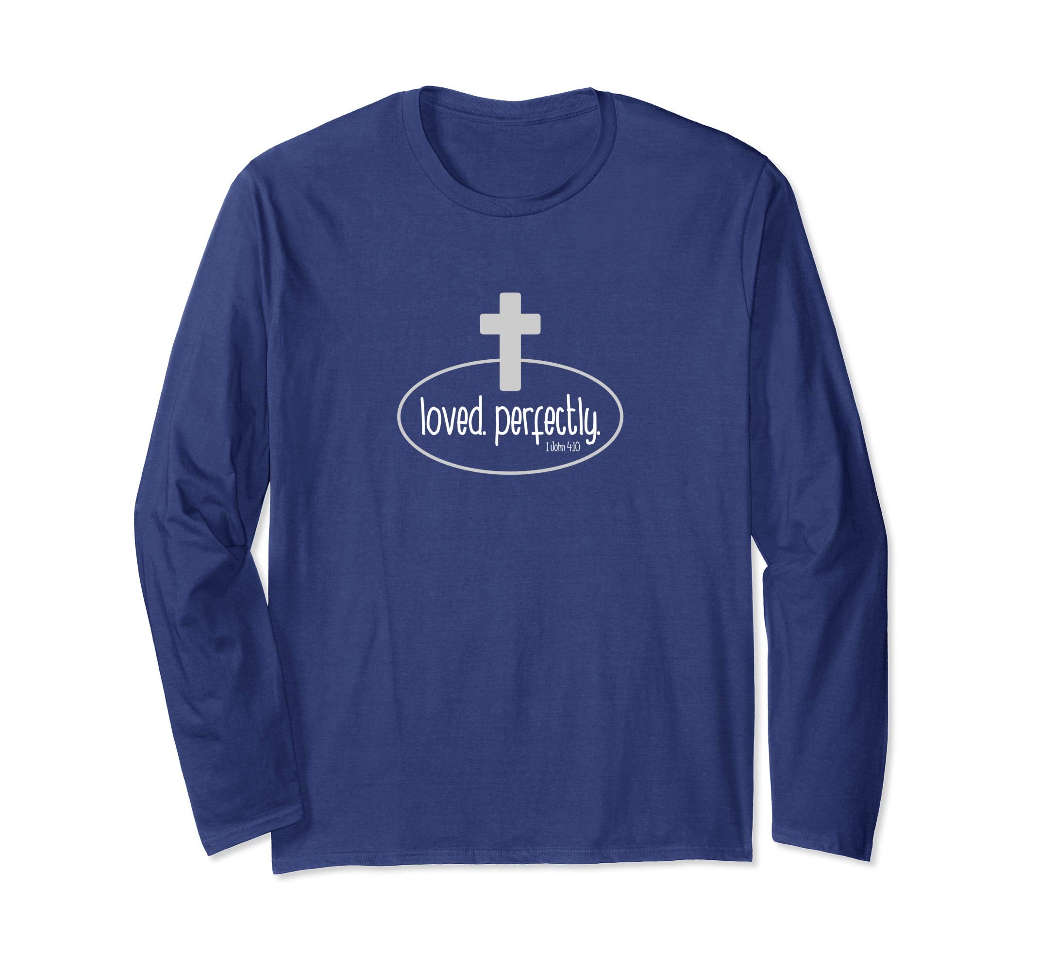 Loved Perfectly - Christian long sleeve Easter gift t-shirt