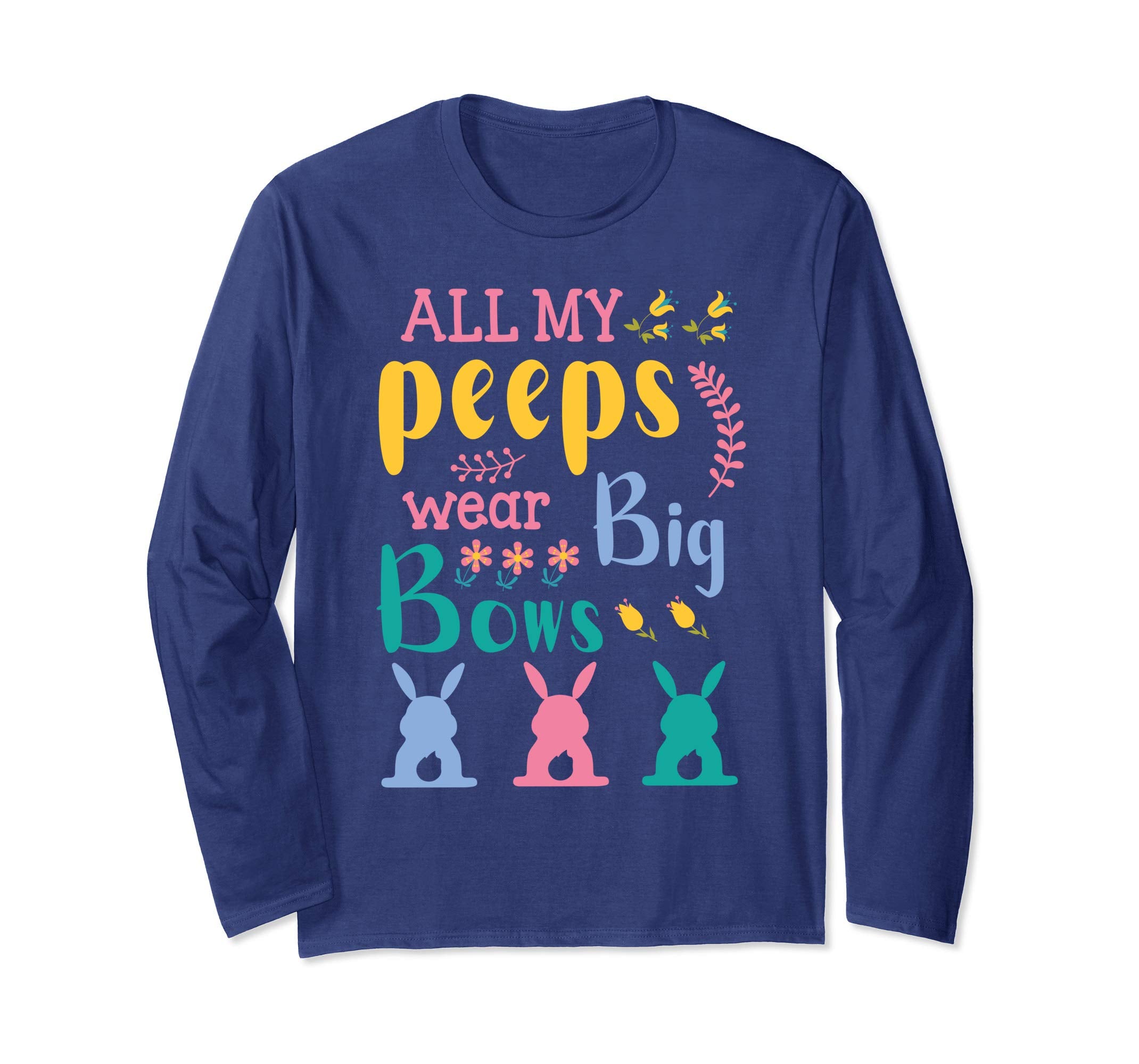 All My Peeps Wear Bog Bows Bunnies Flower Happy Easter Shirt