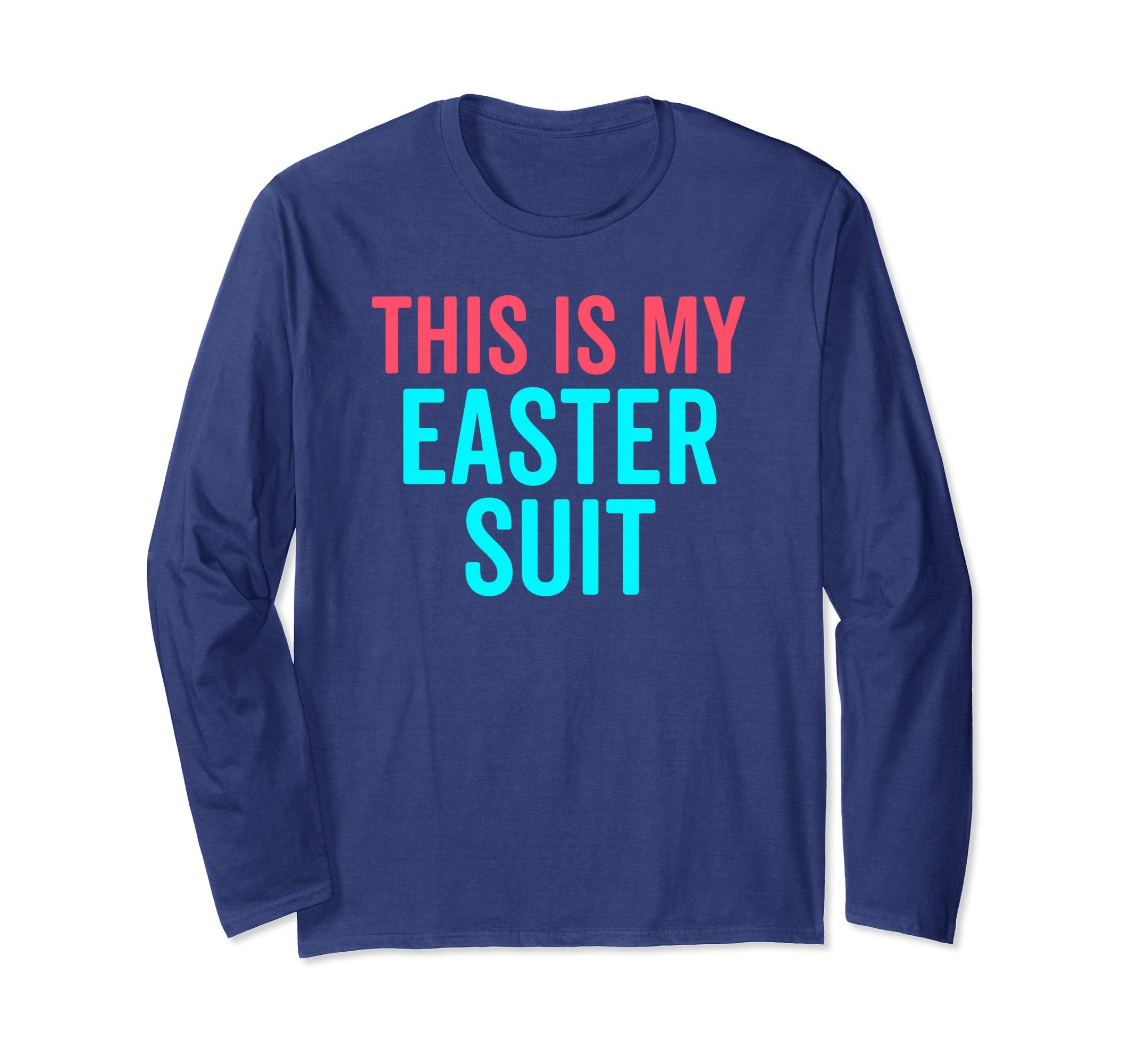 This Is My Easter Suit Funny Christian Long Sleeve Shirt