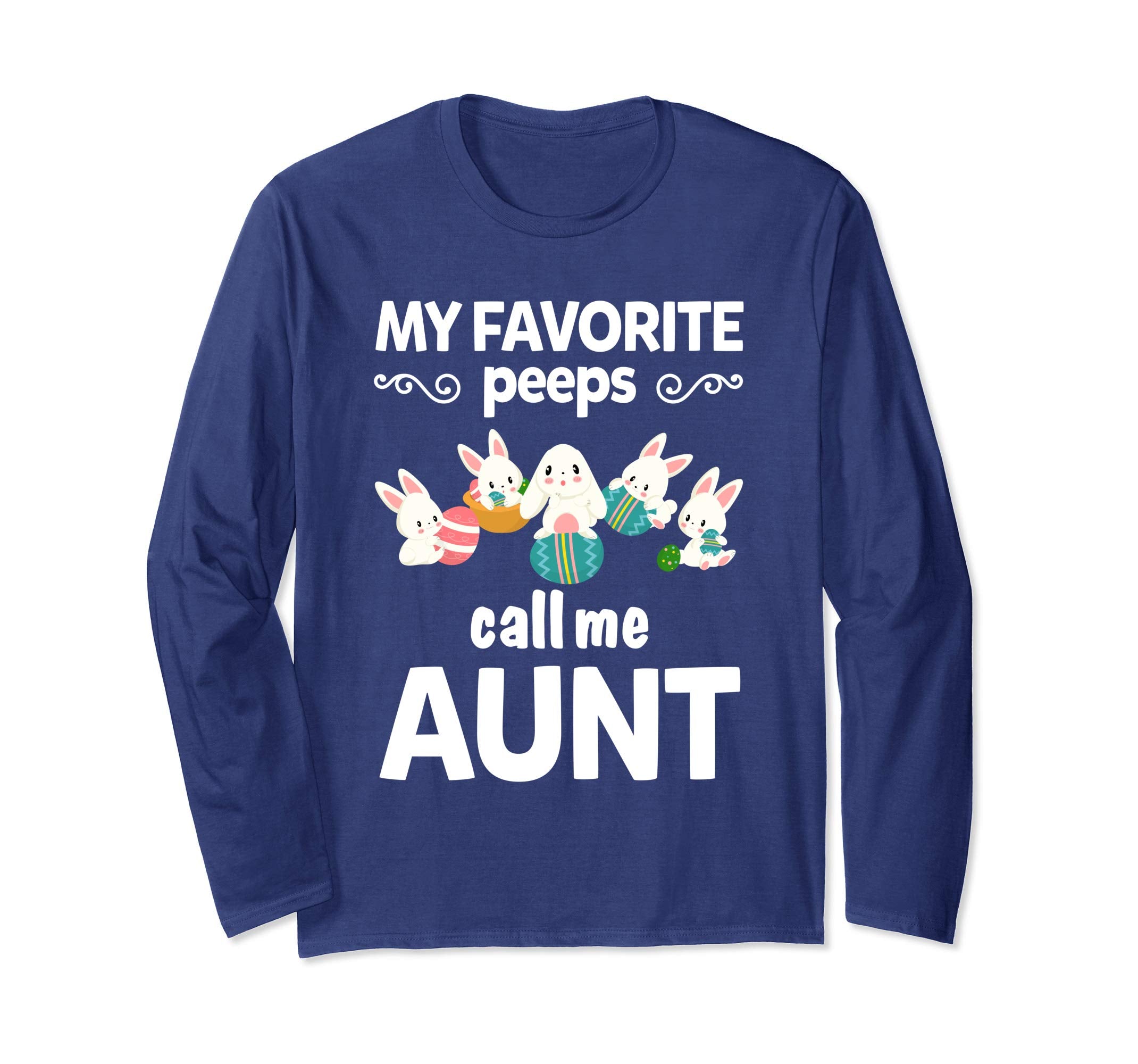 My Favorite Peeps Call Me Aunt Funny Easter Auntie LS Shirt